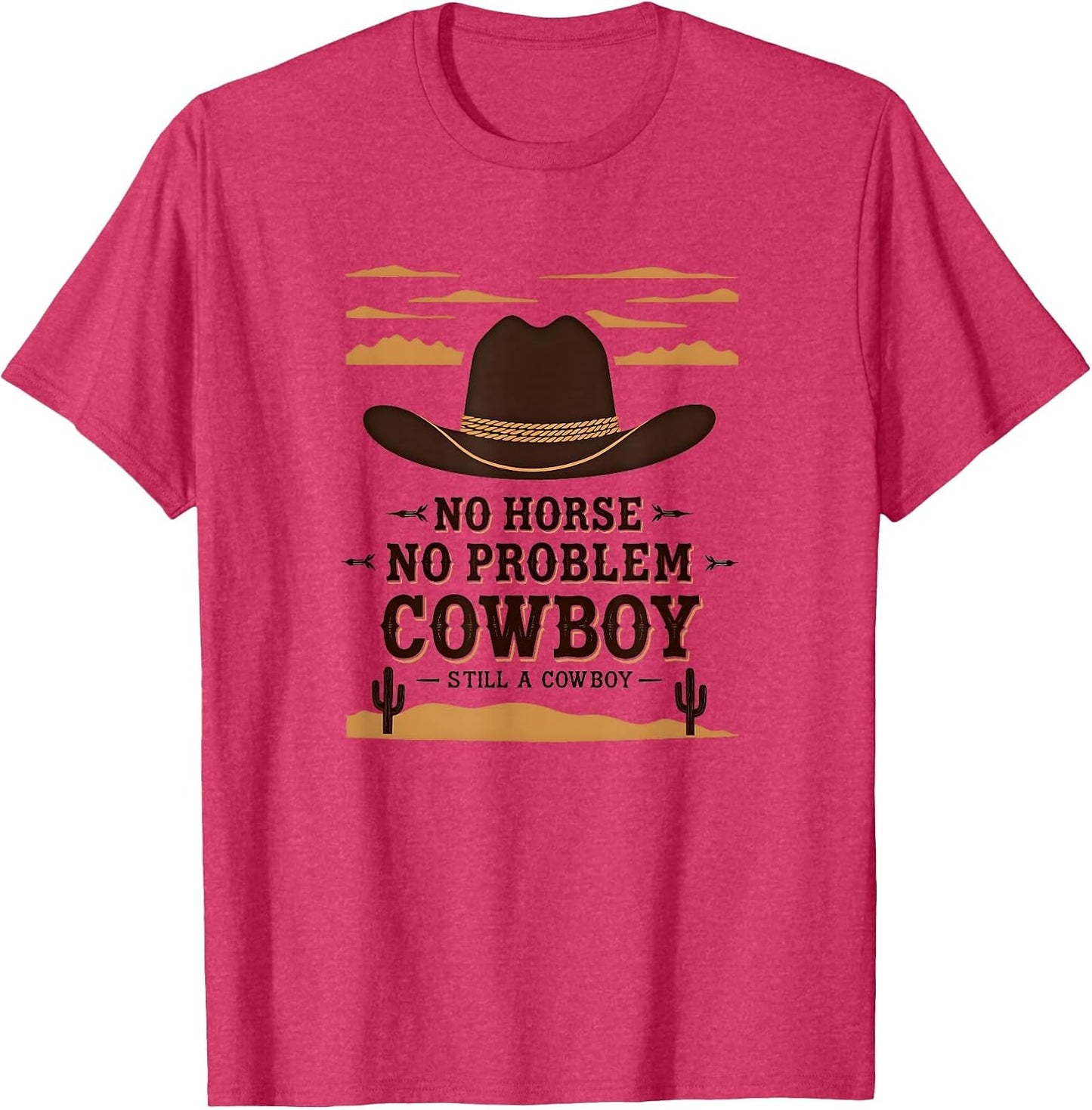 No Horse No Problem Still a Cowboy Shirt