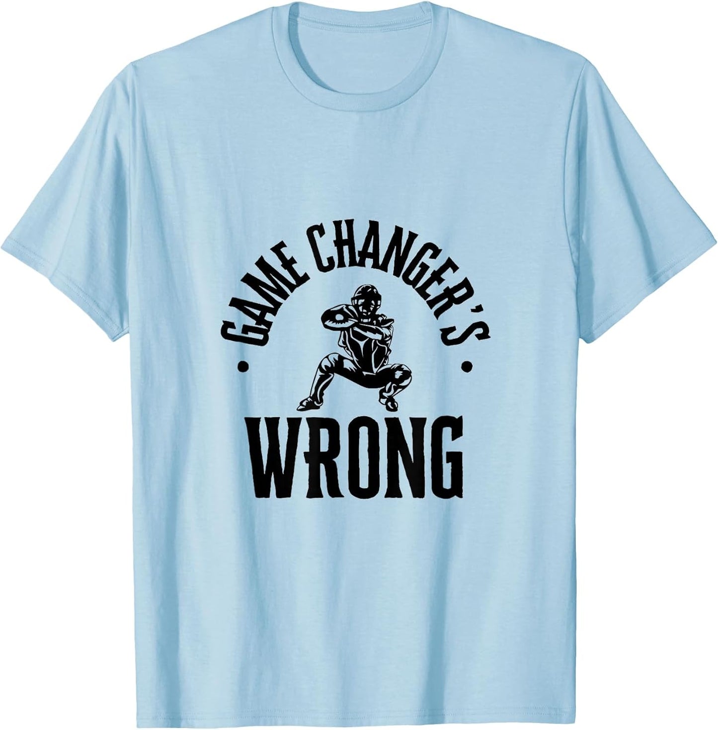 Funny Baseball Quote Game changer's Wrong