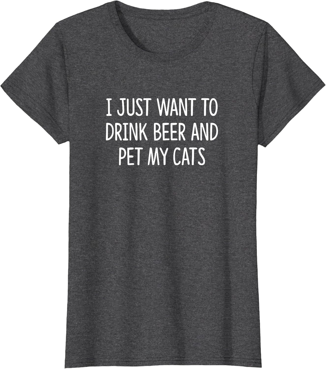 I Just Want to Drink Beer and Pet My Cats