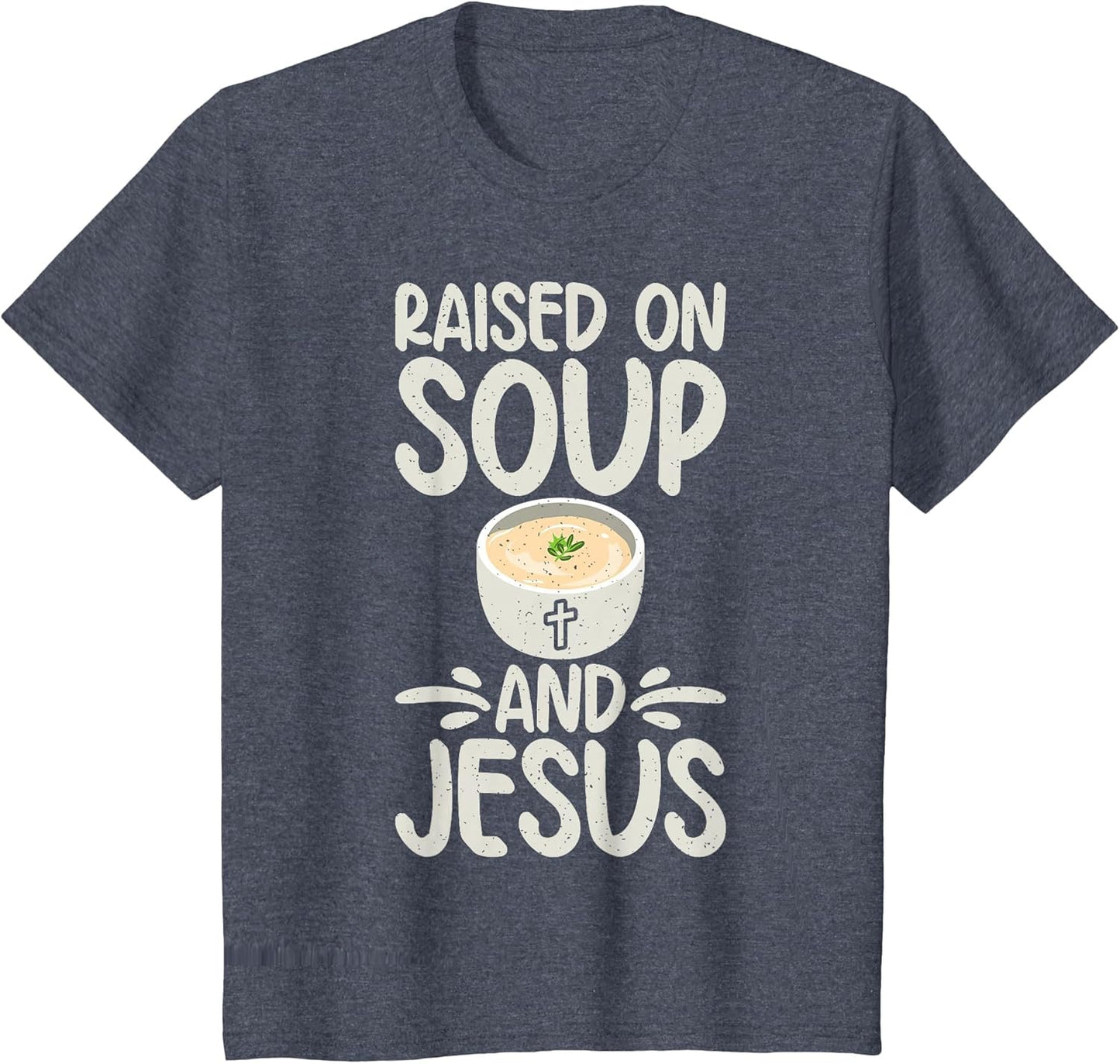 Raised on Soup and Jesus Soup Lover
