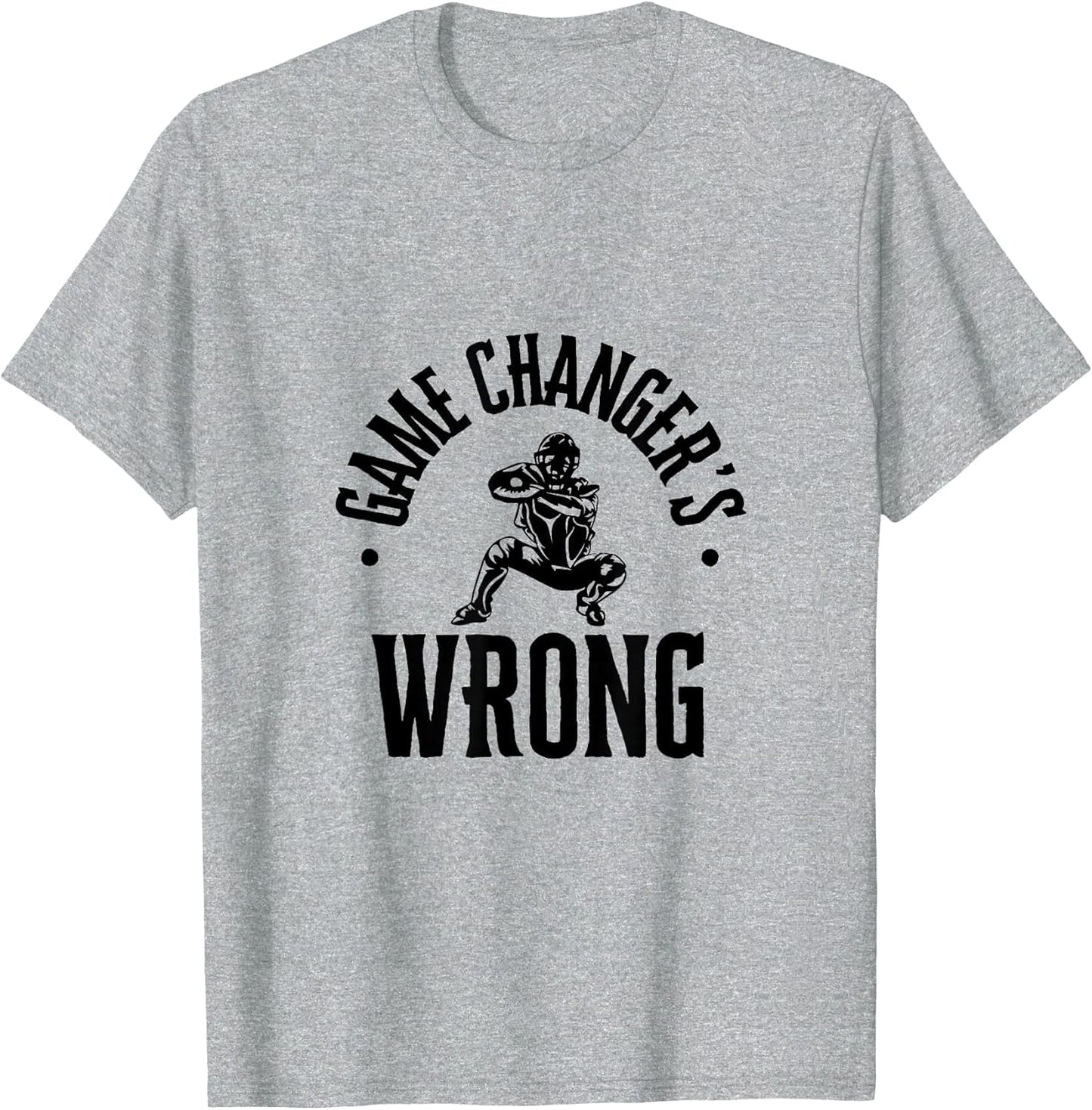 Funny Baseball Quote Game changer's Wrong