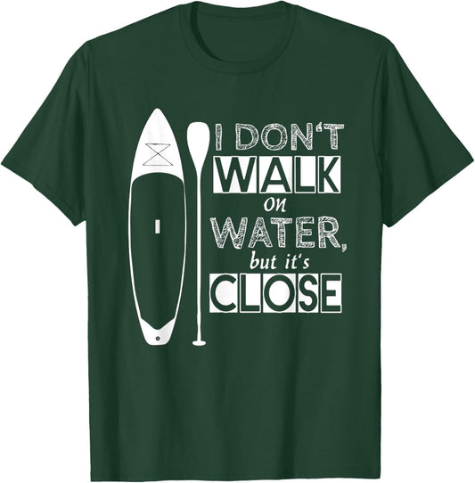 "I don't walk on water" - stand up paddle board T-Shirt - T-Shirt | Forest