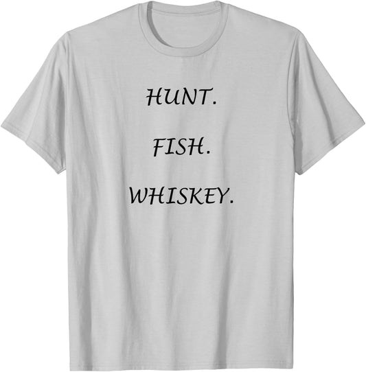 "Hunt. Fish. Whiskey." for the outdoors person! T-Shirt - T-Shirt | Ash