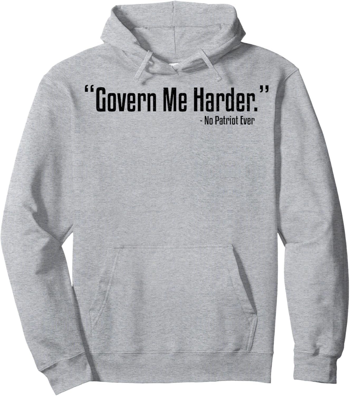 Govern Me Harder No Patriot Ever Hoodie - Hoodie | Ash