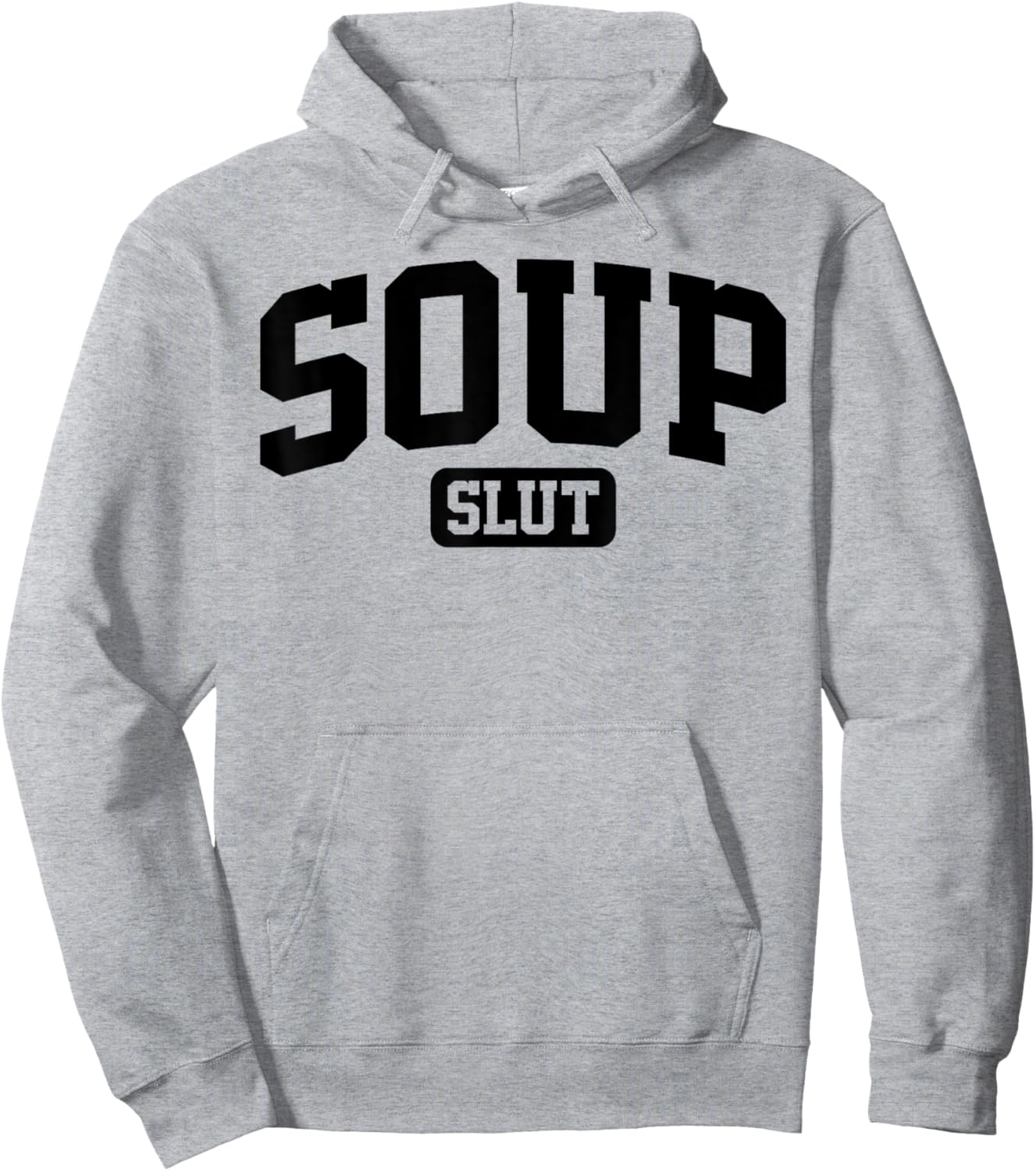 Soup Slut Funny Saying Sarcastic Humor Hoodie - Hoodie | Ash