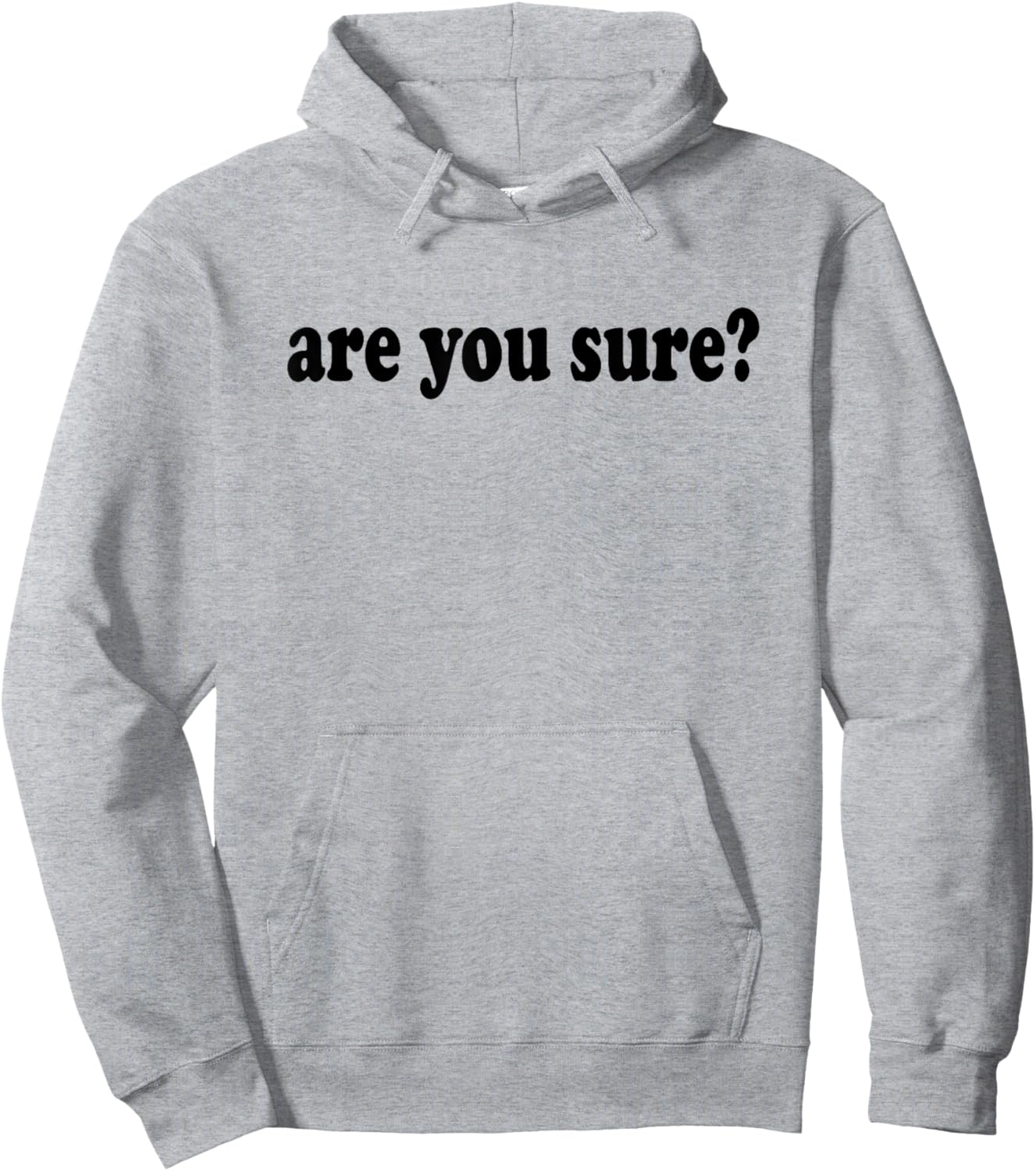 Funny and Hilarious Are You Sure basic graphic Hoodie - Hoodie | Ash