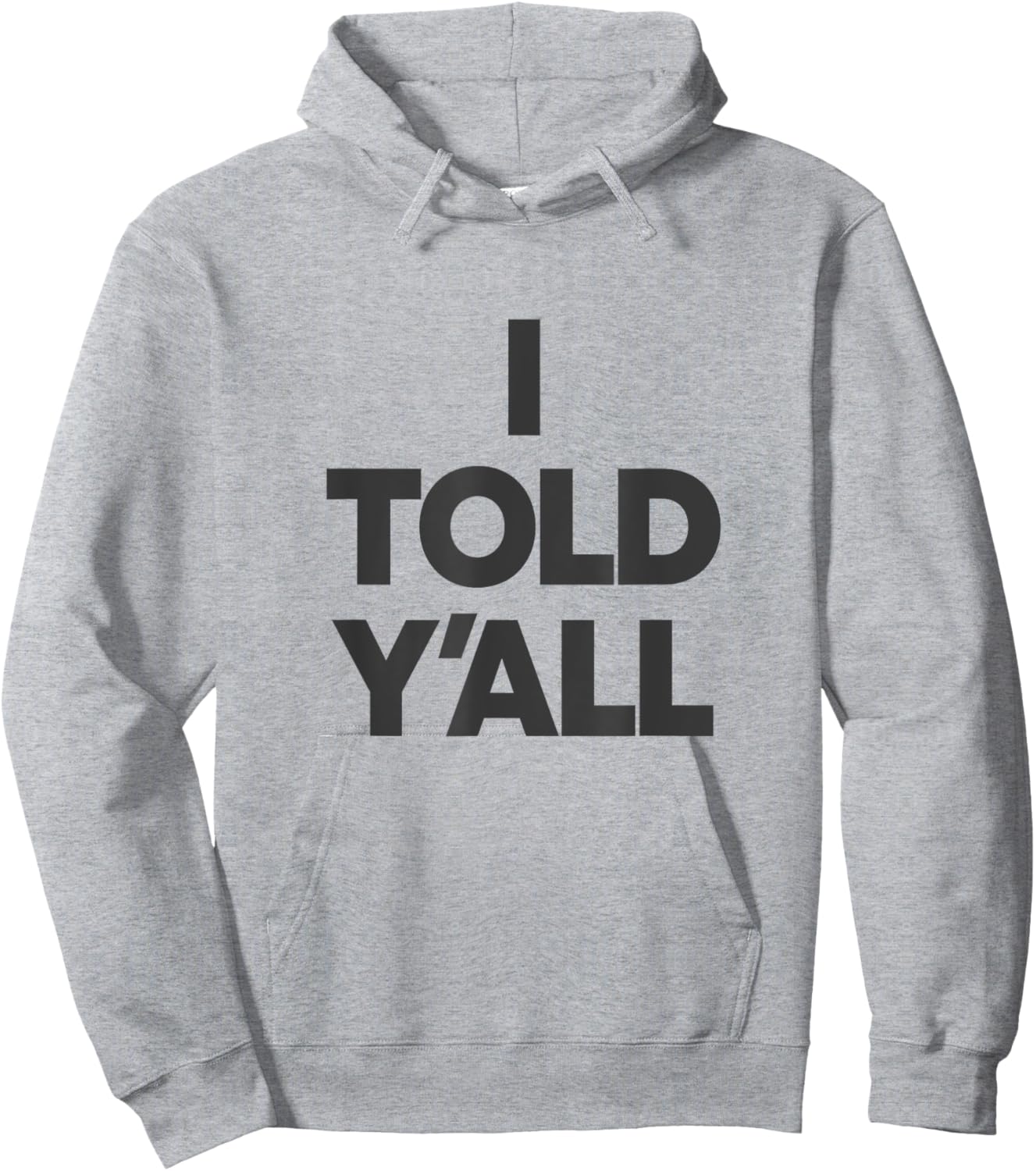 I Told Y'All - Funny Told Ya Hoodie - Hoodie | Ash