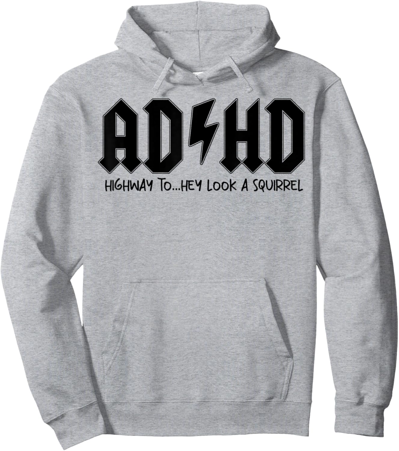 AD HD Highway To Hey Look A Squirrel Hoodie - Hoodie | Ash
