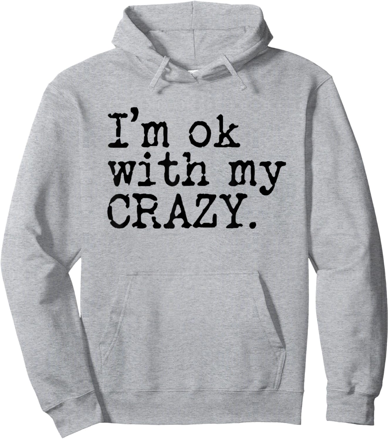 I'm Ok with My Crazy Hoodie - Hoodie | Ash