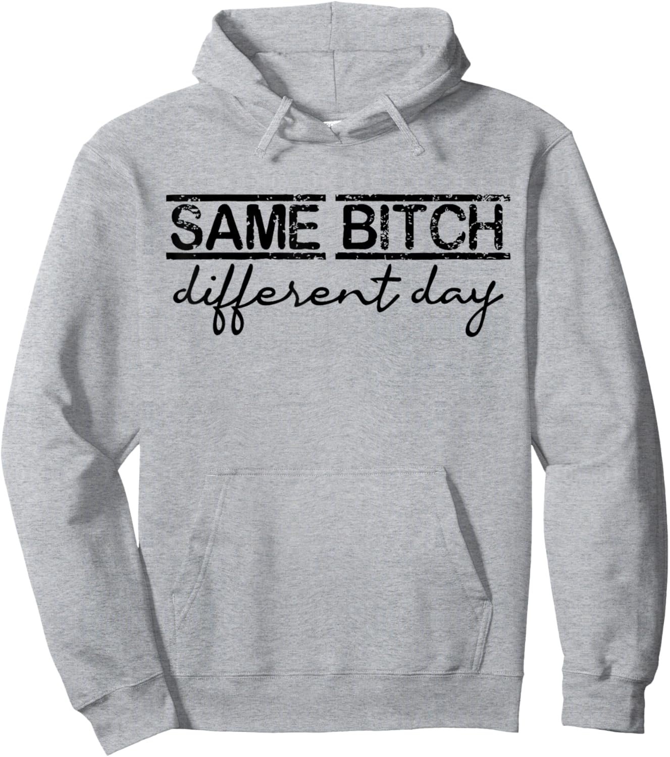 Same Bitch Different Day Funny Sarcasm Woman Hoodie - Hoodie | Ash