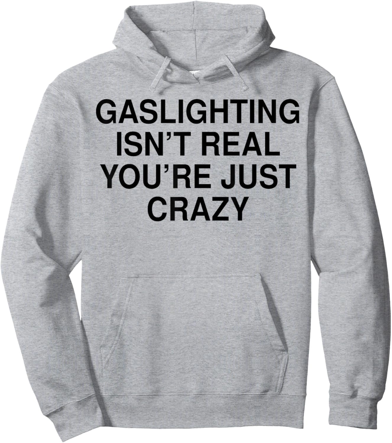 Gaslighting Isn’t Real You’re Just Crazy Hoodie - Hoodie | Ash