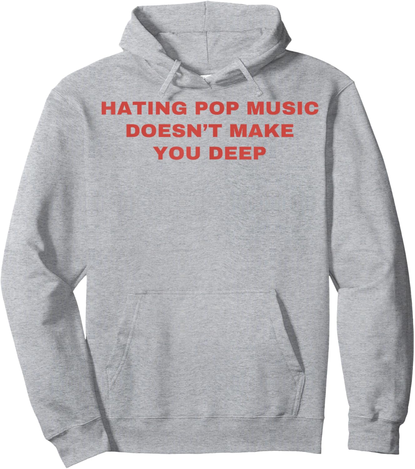 Hating Pop Music Doesn't Make You Deep Hoodie - Hoodie | Ash