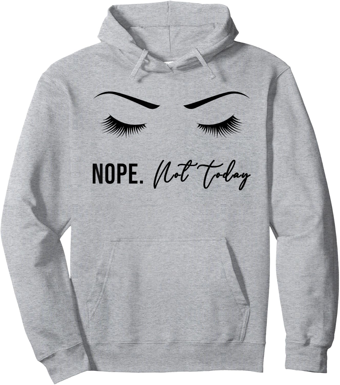 Nope Not Today Shirt | Cute Woman Girl Funny Hoodie - Hoodie | Ash