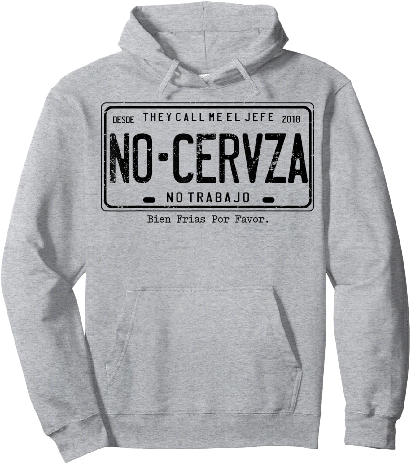 They Call Me El Jefe No Cerveza No Trabajo Hoodie - Hoodie | Ash