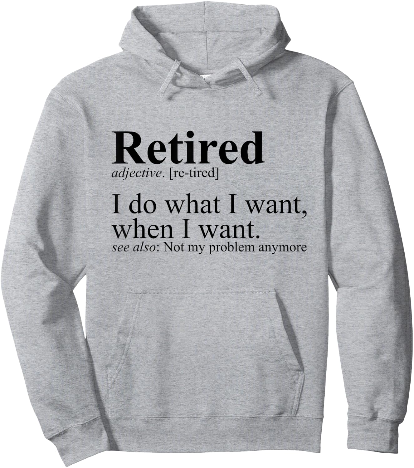 Retired I Do What I Want Funny Humor Retirement Hoodie - Hoodie | Ash