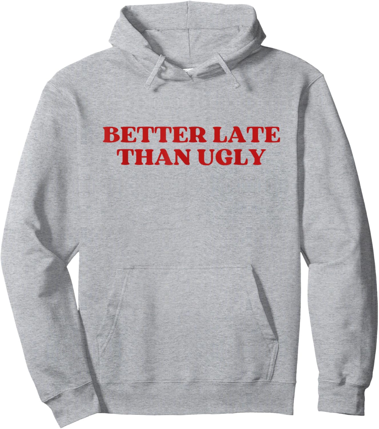 Better Late Than Ugly Y2k Aesthetic Hoodie - Hoodie | Ash