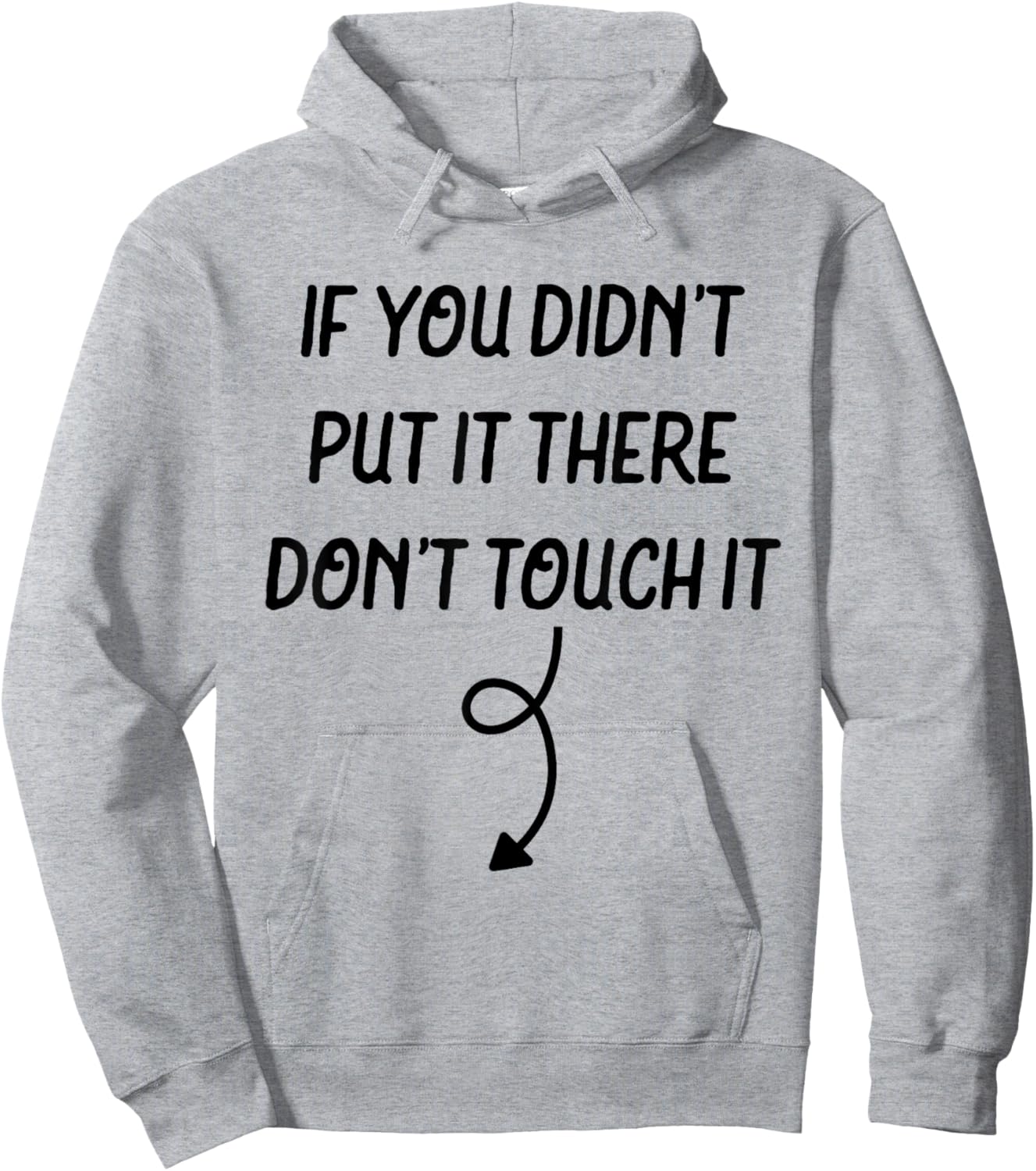 If You Didn't Put It There Don't Touch It Funny Hoodie - Hoodie | Ash