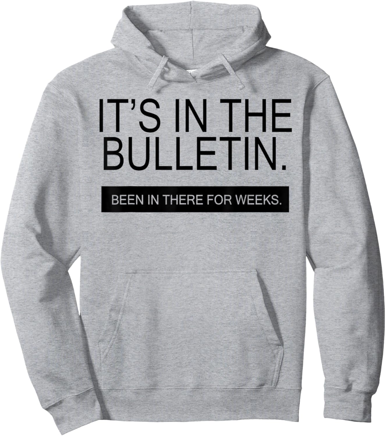 It's In The Bulletin Been In There For Weeks Hoodie - Hoodie | Ash