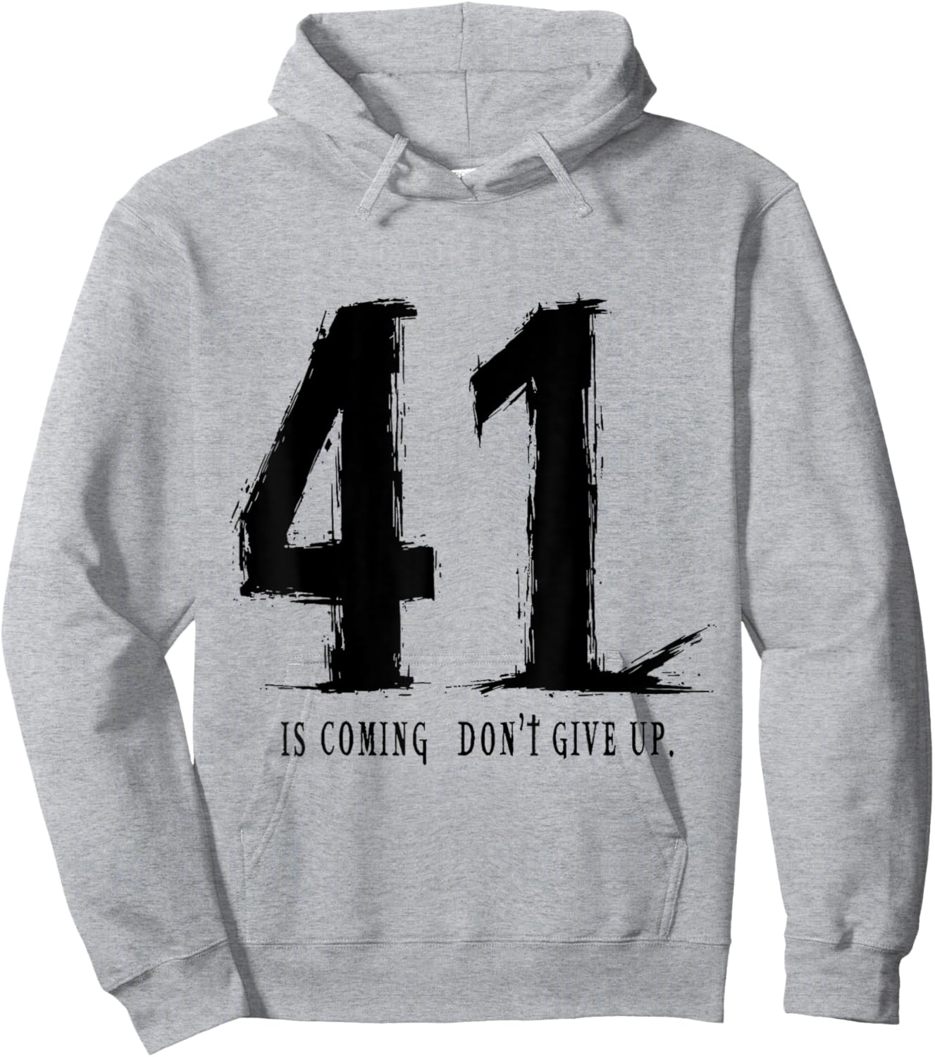 Your 41 is coming don’t give up Hoodie - Hoodie | Ash