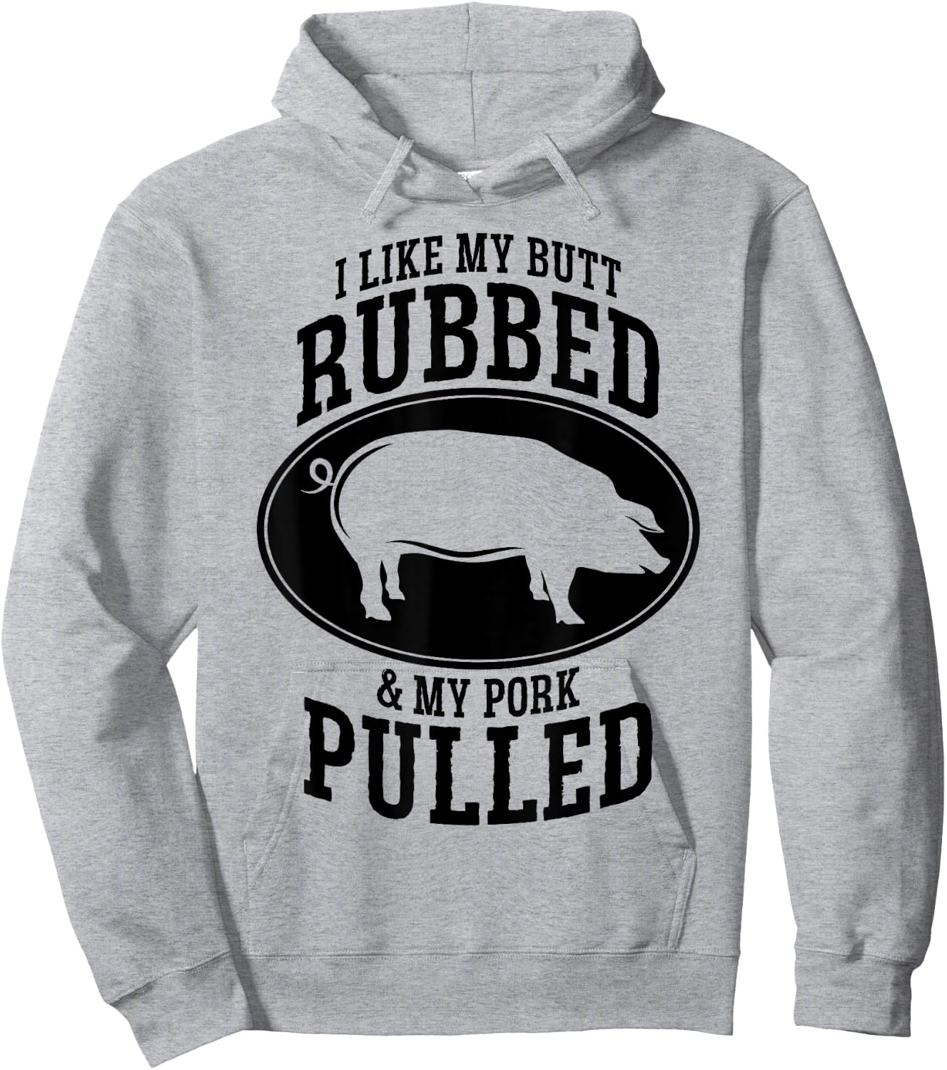 I Like My Butt Rubbed and My Pork Pulled BBQ Hoodie - Hoodie | Ash