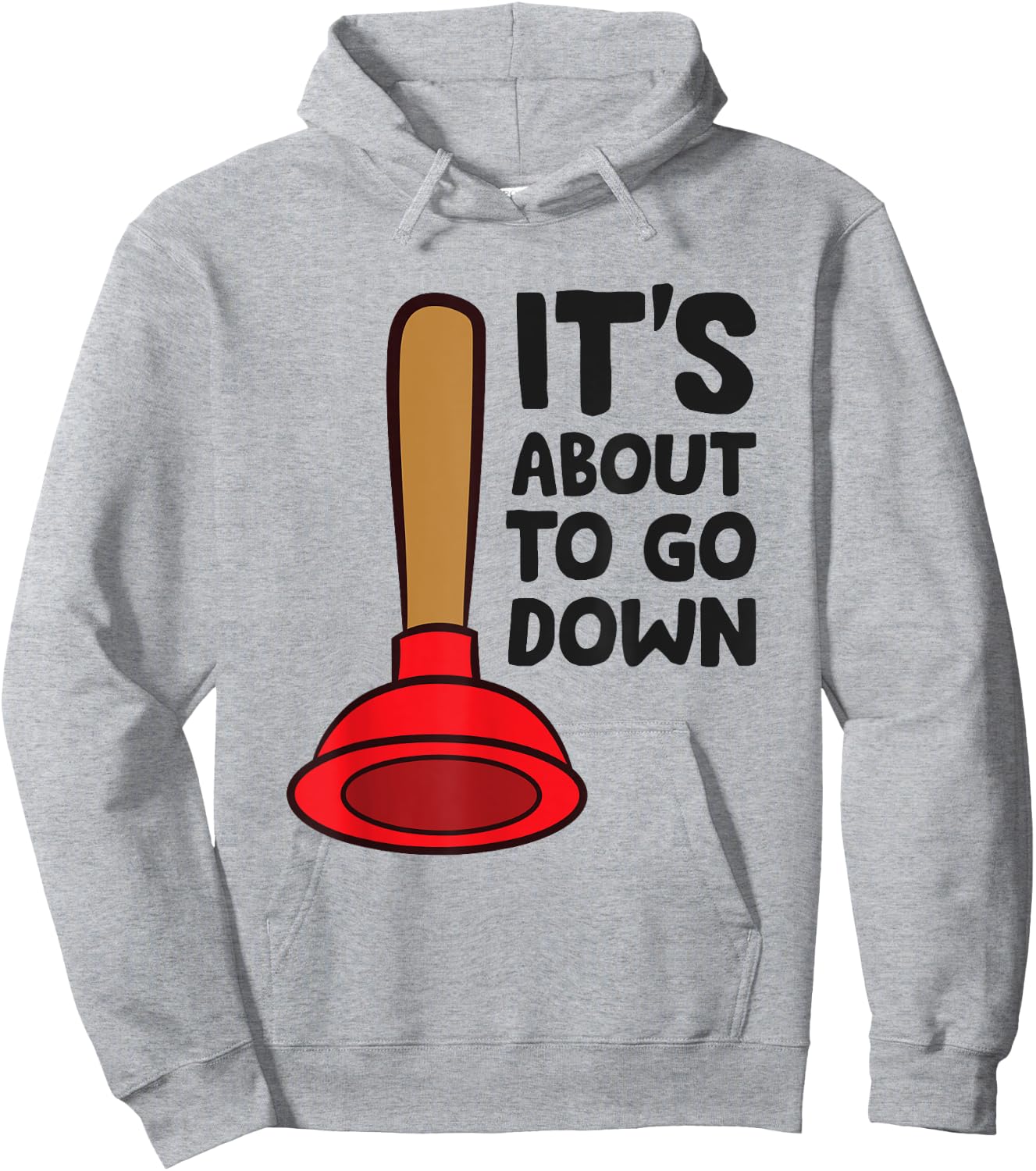 Plunger It's About To Go Down Funny Plumber Hoodie - Hoodie | Ash