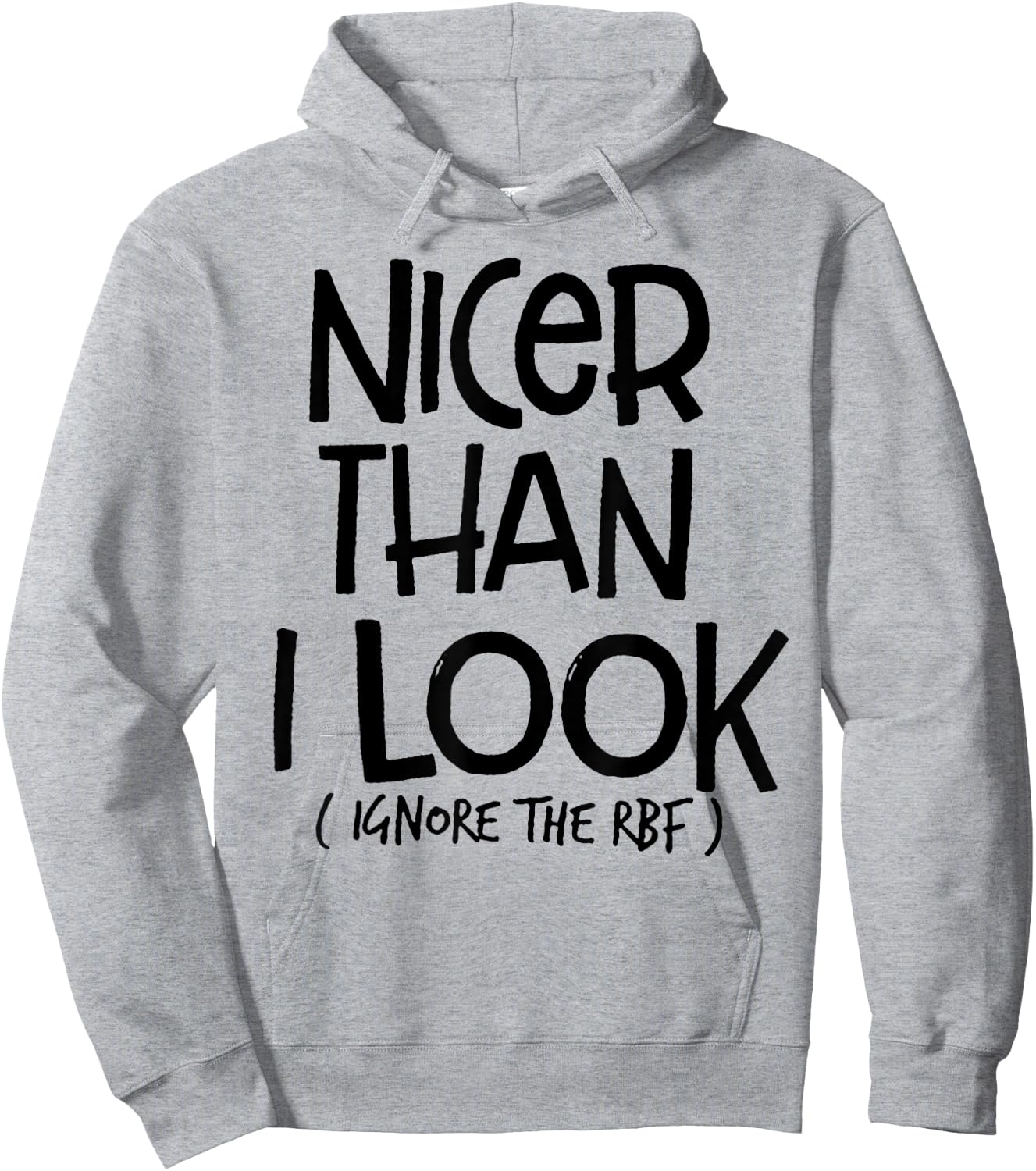 Nicer Than I Look Ignore The RBF Hoodie - Hoodie | Ash