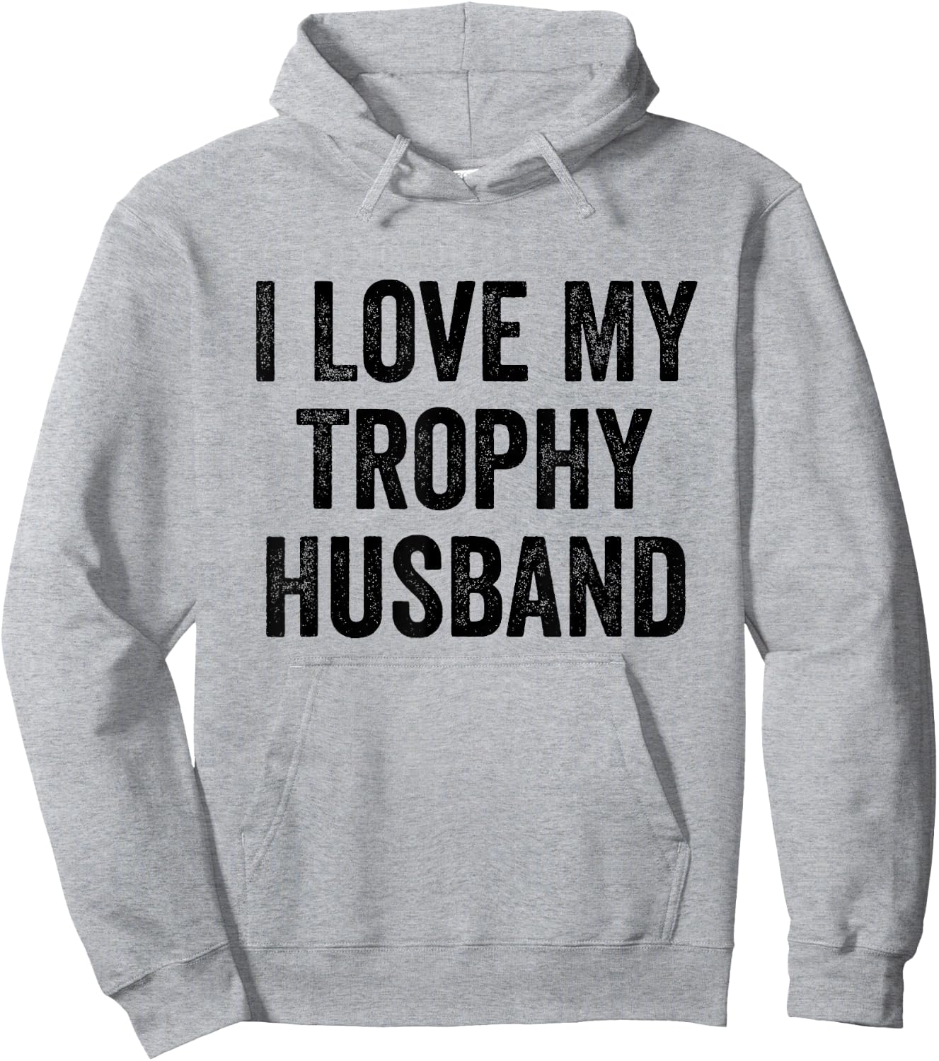 I Love My Trophy Husband Hoodie - Hoodie | Ash