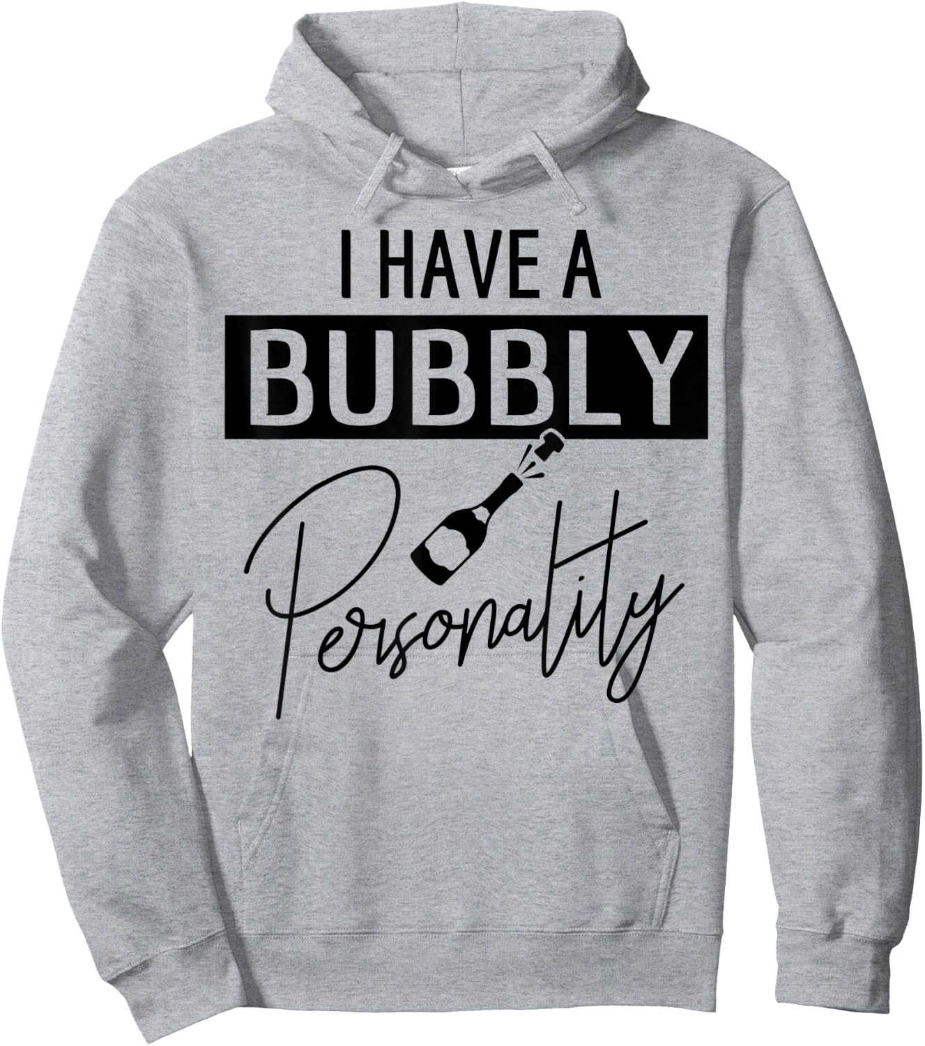 Champagne Quote I Have A Bubble Personality Hoodie - Hoodie | Ash
