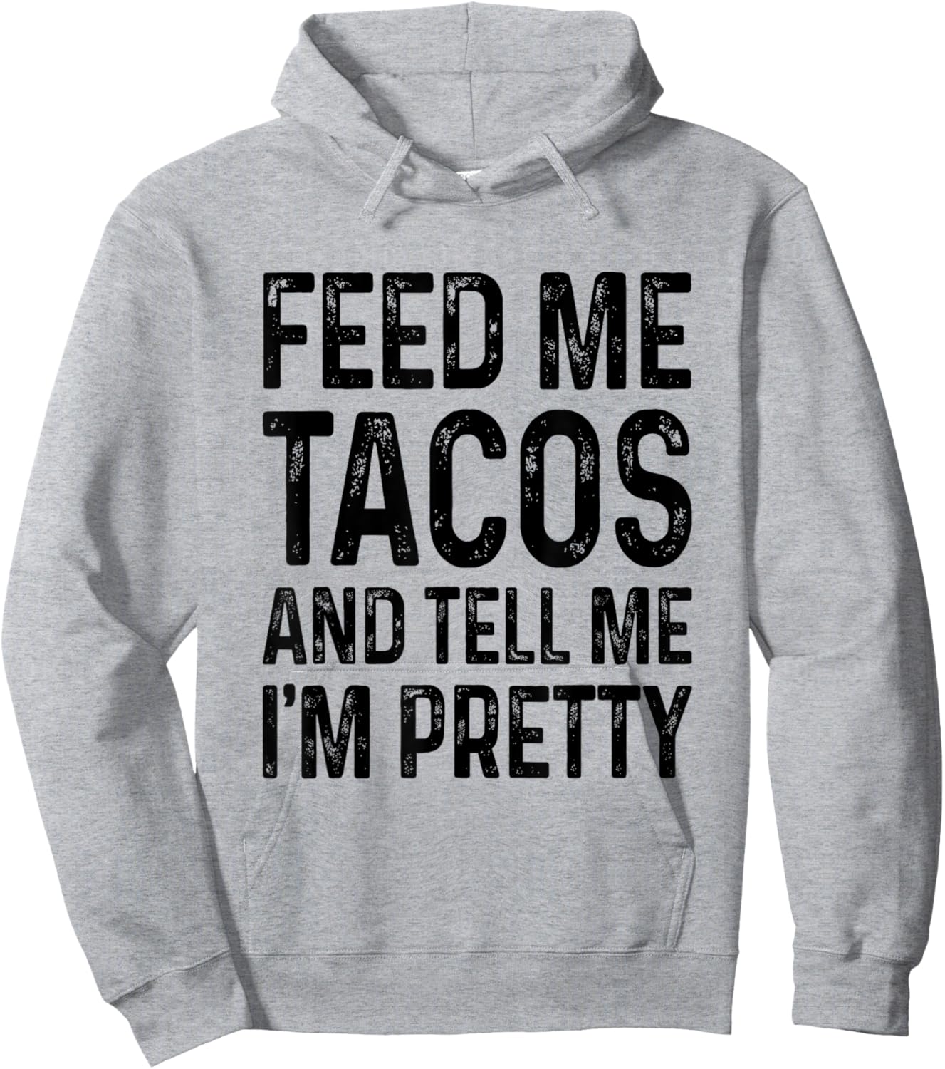 Feed Me Tacos And Tell Me I'm Pretty Funny Hoodie - Hoodie | Ash