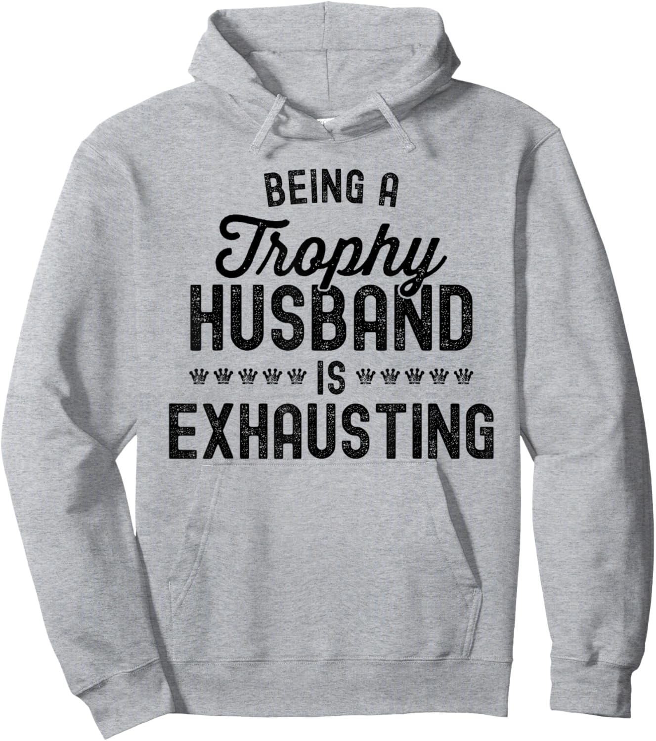 Being A Trophy Is Exhausting Funny Husband Hoodie - Hoodie | Ash