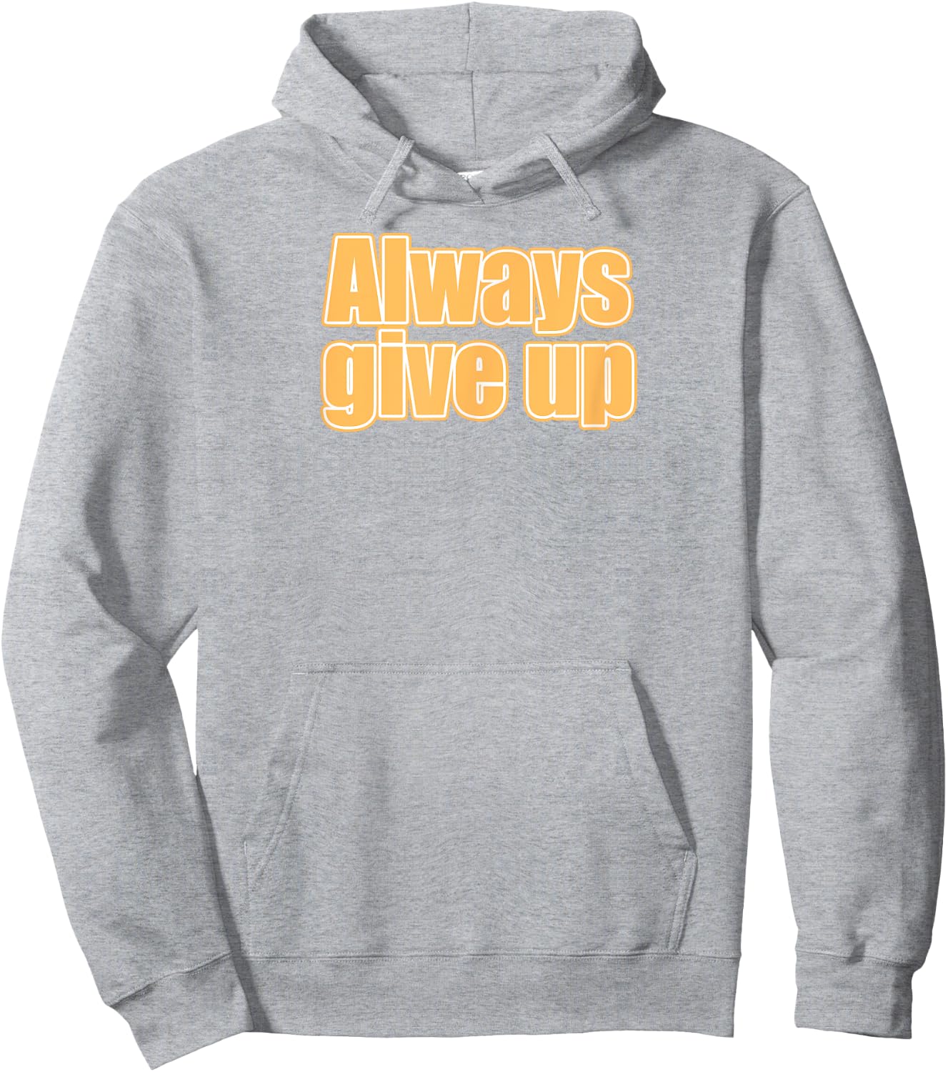 Always Give Up Hoodie - Hoodie | Ash