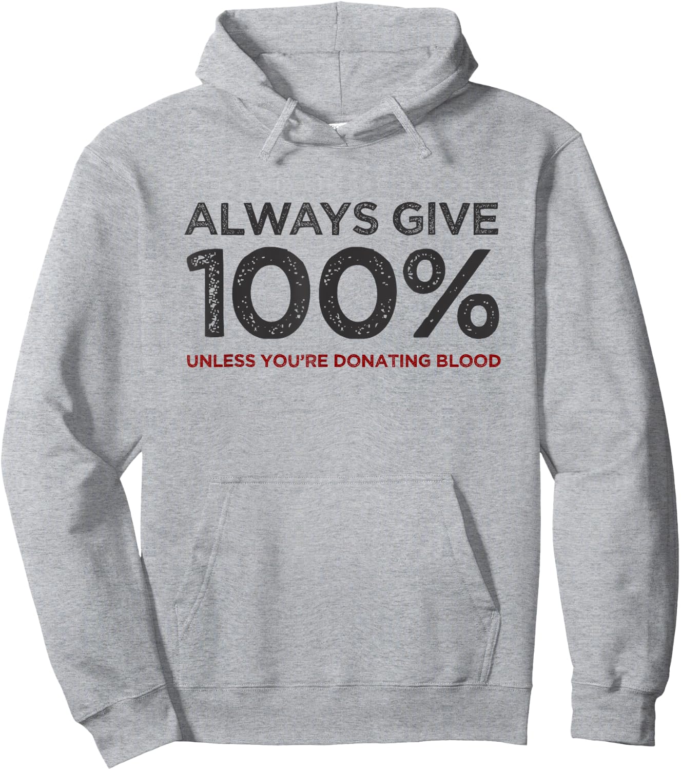 Always Give 100% Unless You're Donating Blood Hoodie - Hoodie | Ash