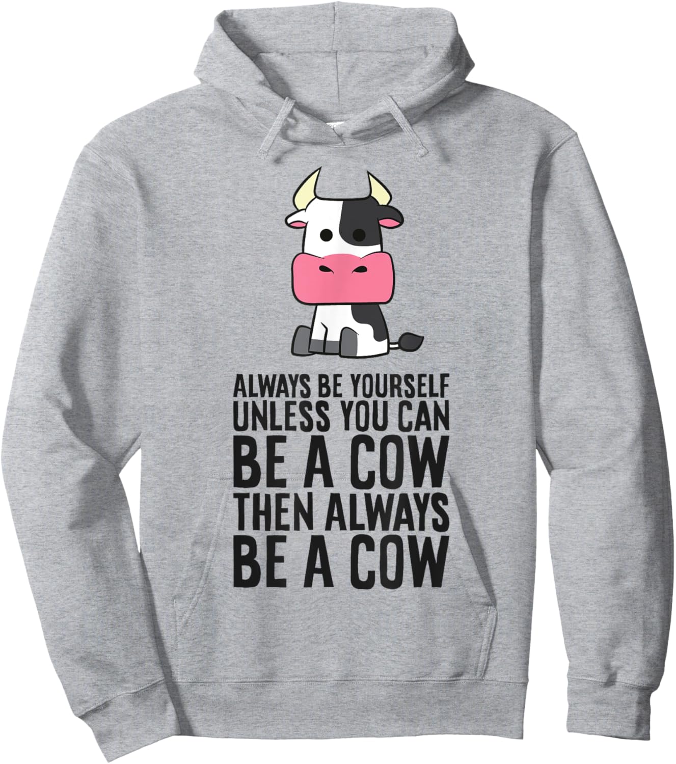 Always Be Yourself Unless You Can Be A Cow Hoodie - Hoodie | Ash