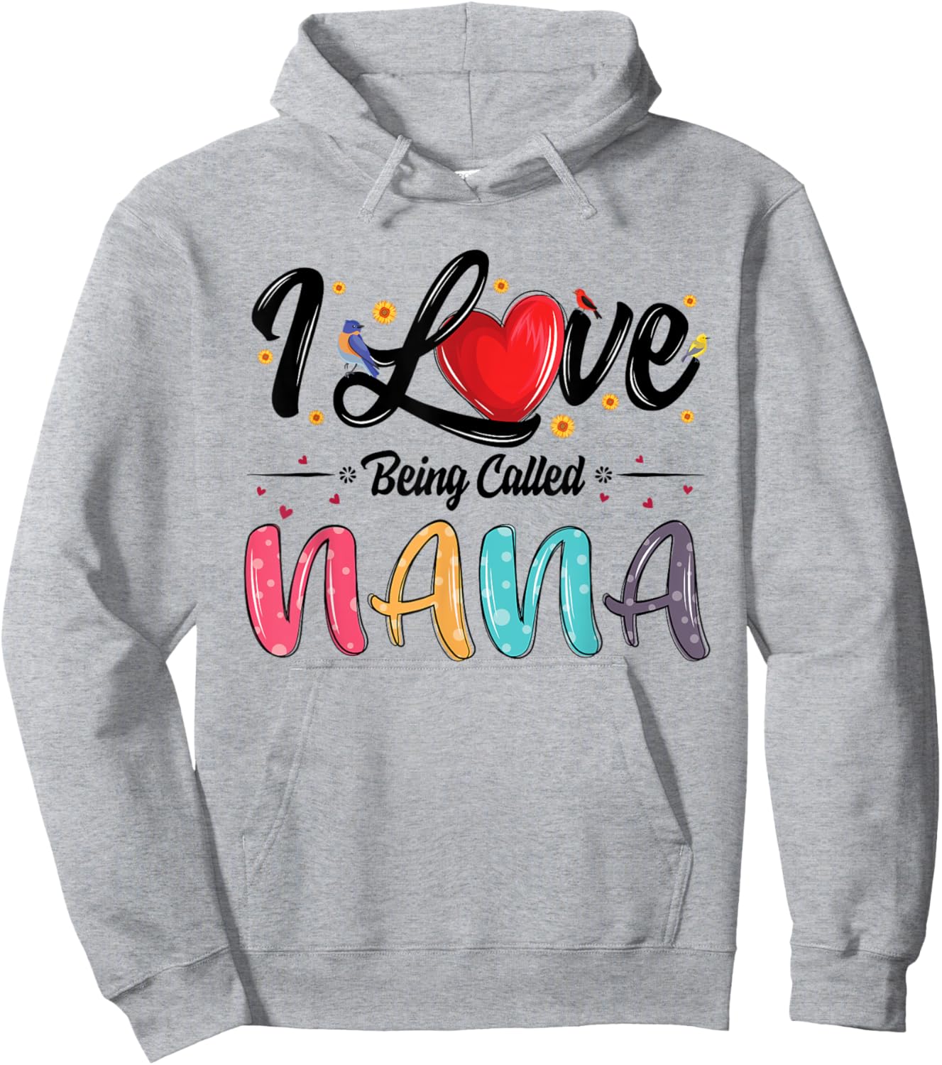 I Love Being Called Nana grandma mother's day Hoodie - Hoodie | Ash