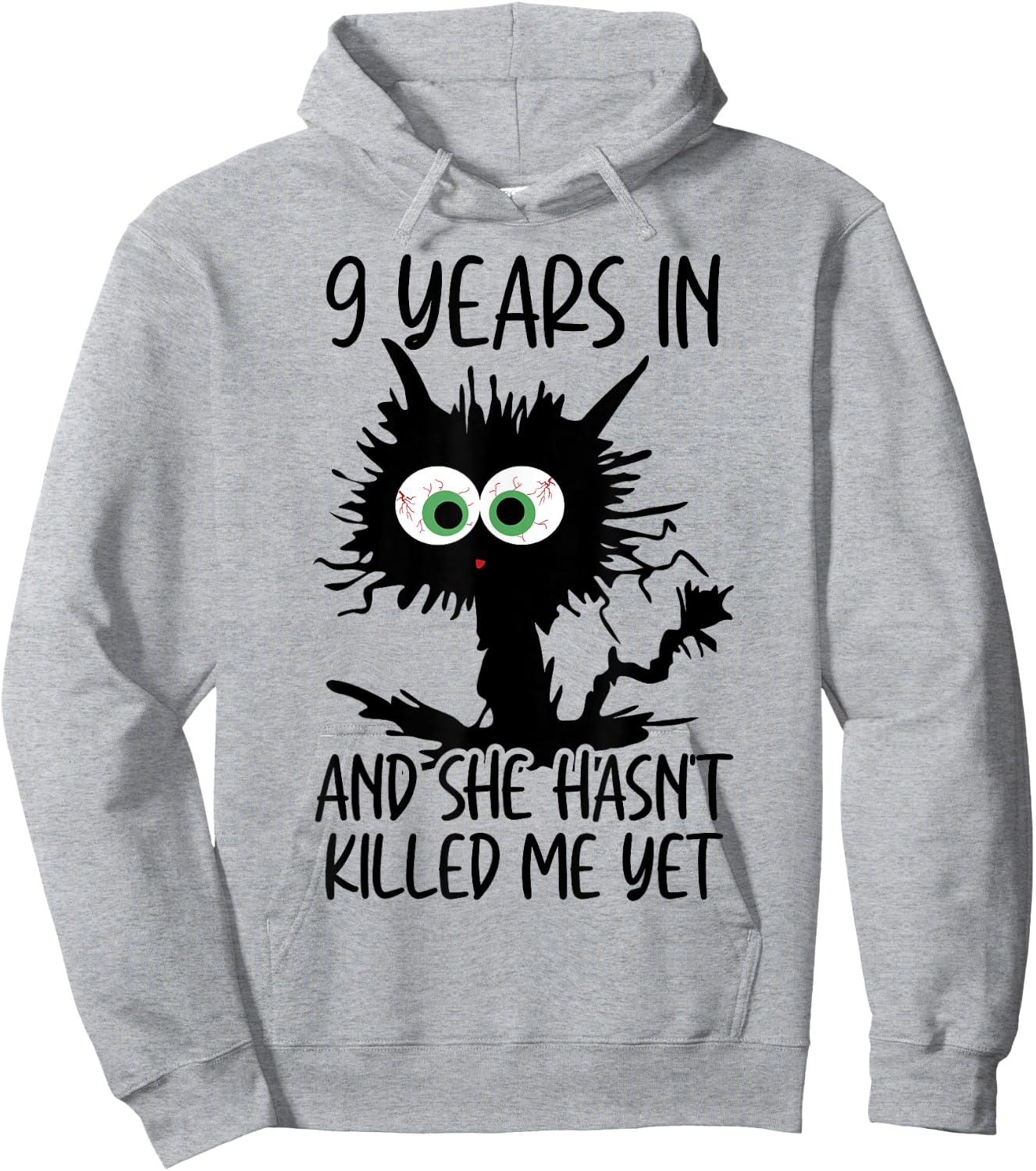 9 Years In And She Hasn't Killed Me Yet Hoodie - Hoodie | Ash