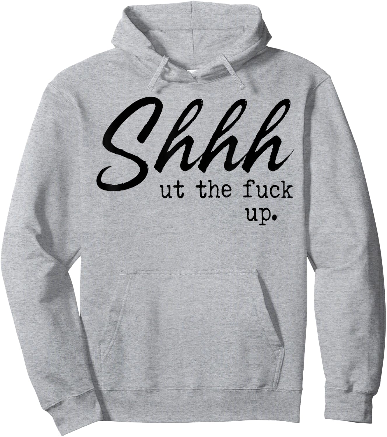 Shhh Shut The Fuck Up Hoodie - Hoodie | Ash