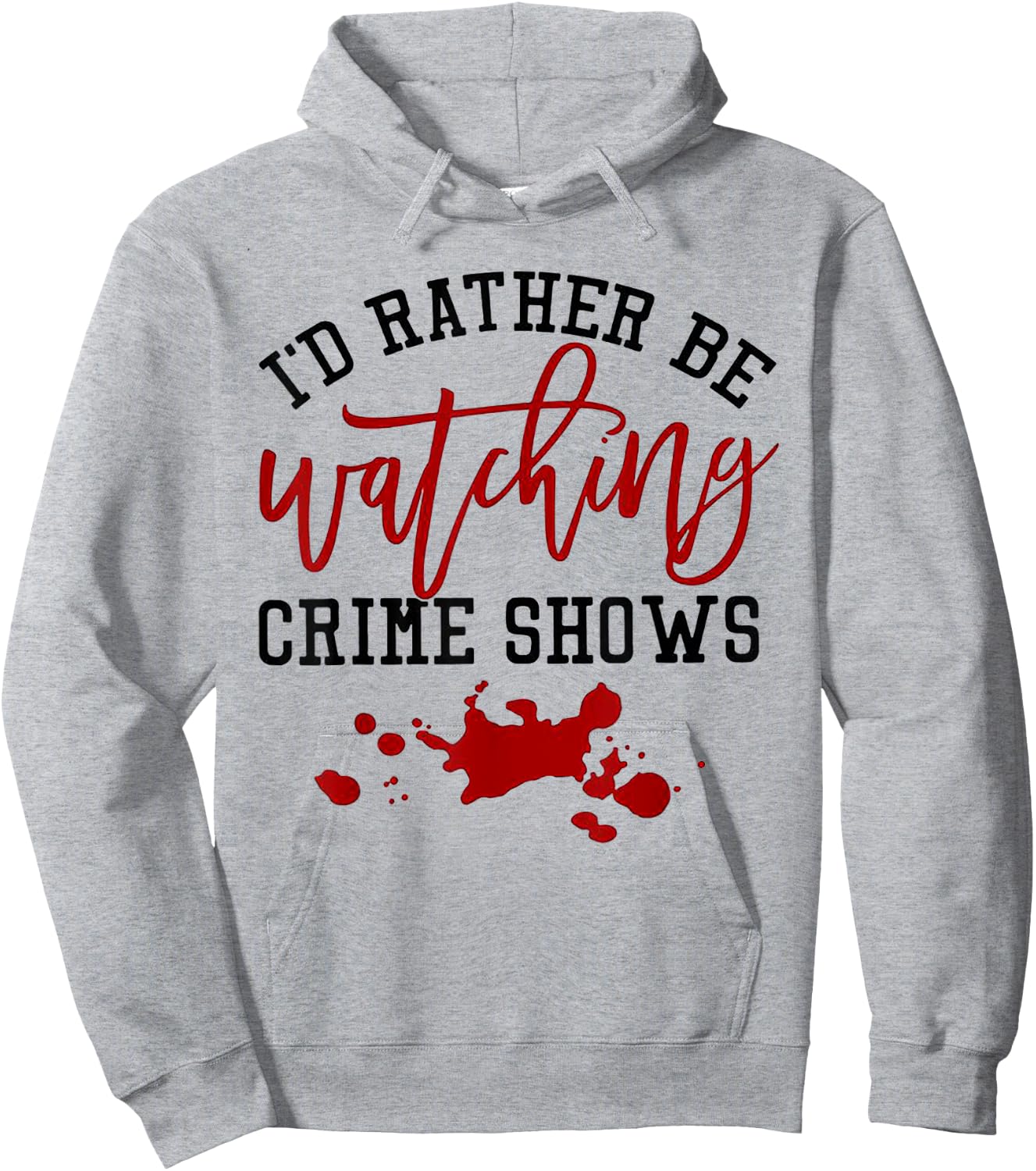 I'd Rather Be Watching Crime Shows Hoodie - Hoodie | Ash