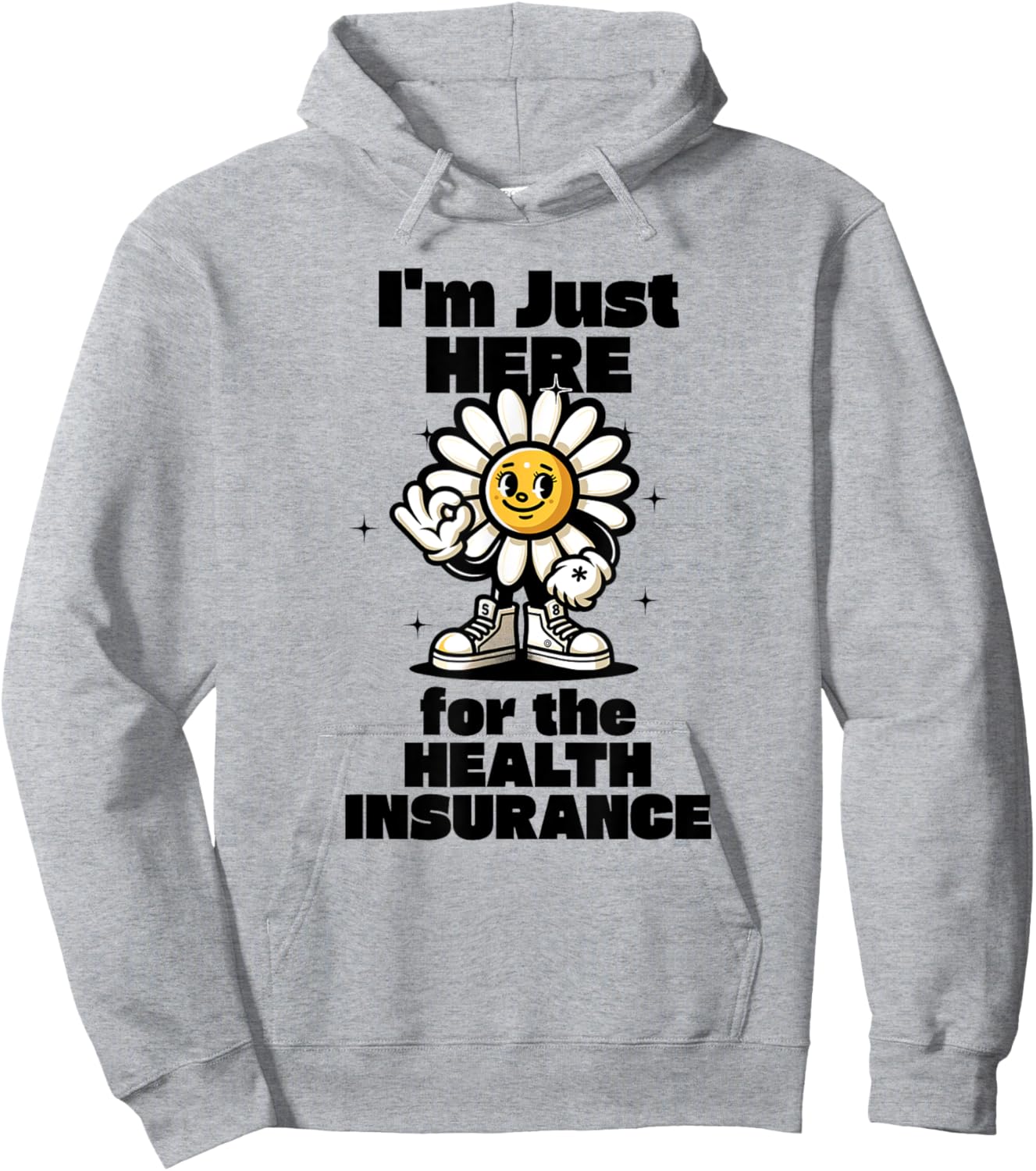 I'm Just Here For the Health Insurance Hoodie - Hoodie | Ash