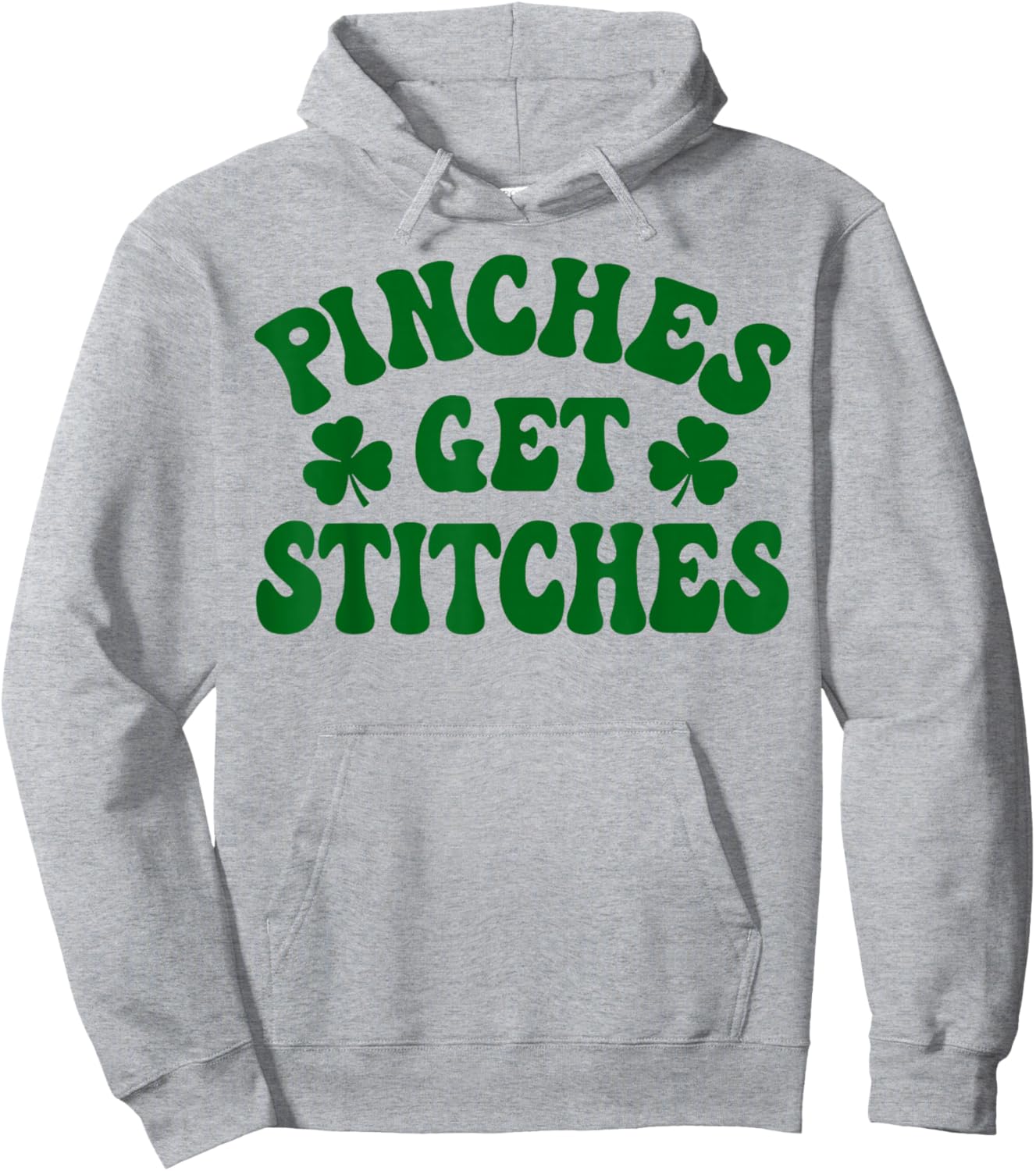 Pinches Get Stitches St Patrick Day Hoodie - Hoodie | Ash