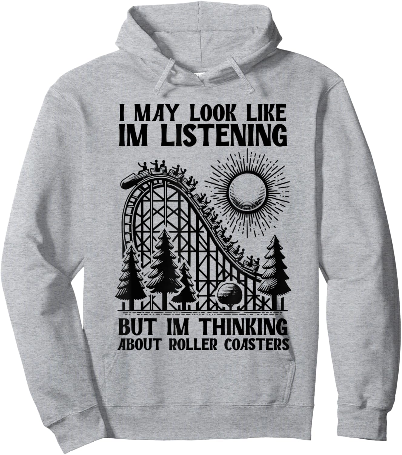 I'm Thinking About Roller Coasters Funny Hoodie - Hoodie | Ash