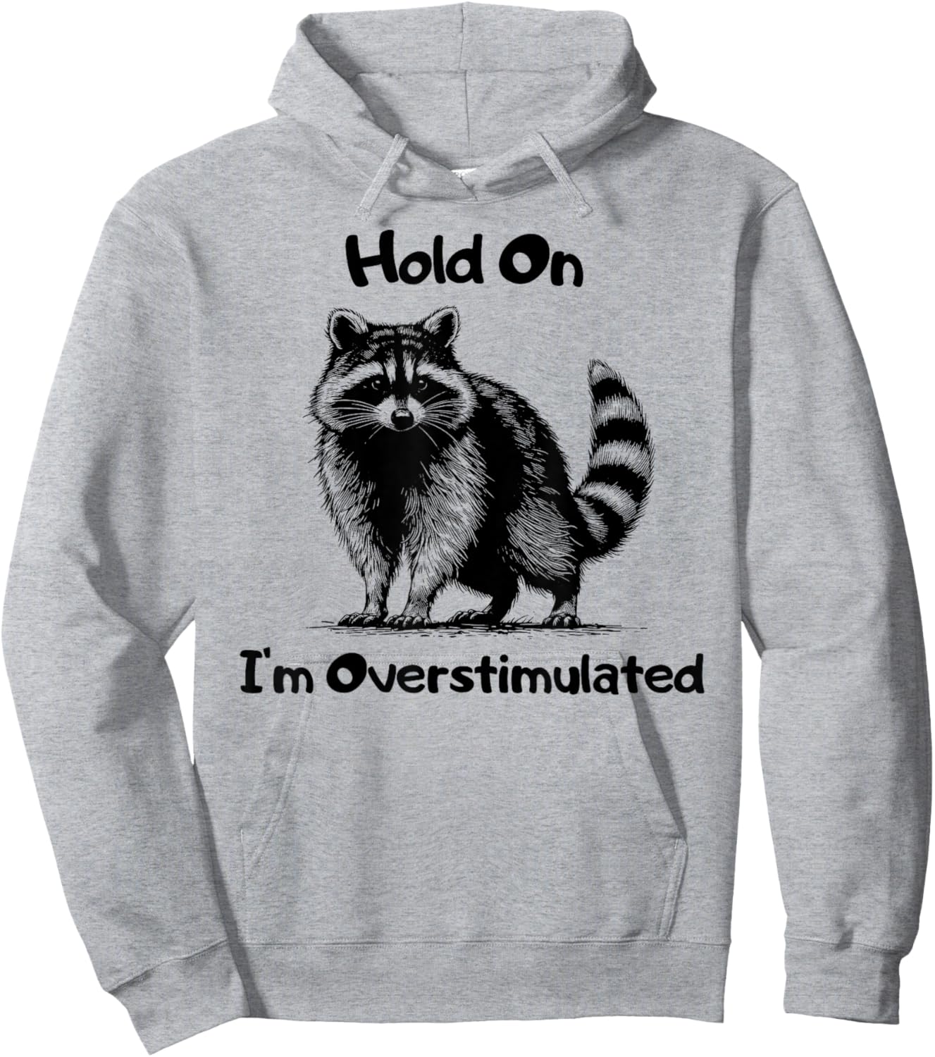 Hold on I'm Overstimulated Funny Raccoon Hoodie - Hoodie | Ash
