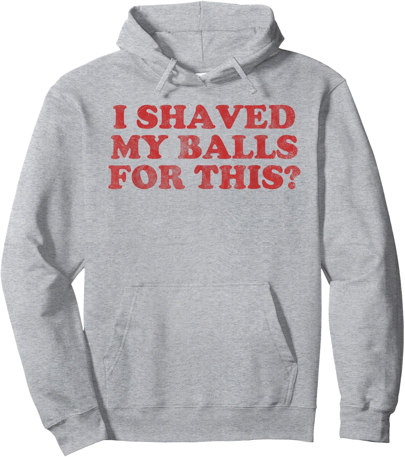 Vintage I Shaved My Balls For This? Hoodie - Hoodie | Ash