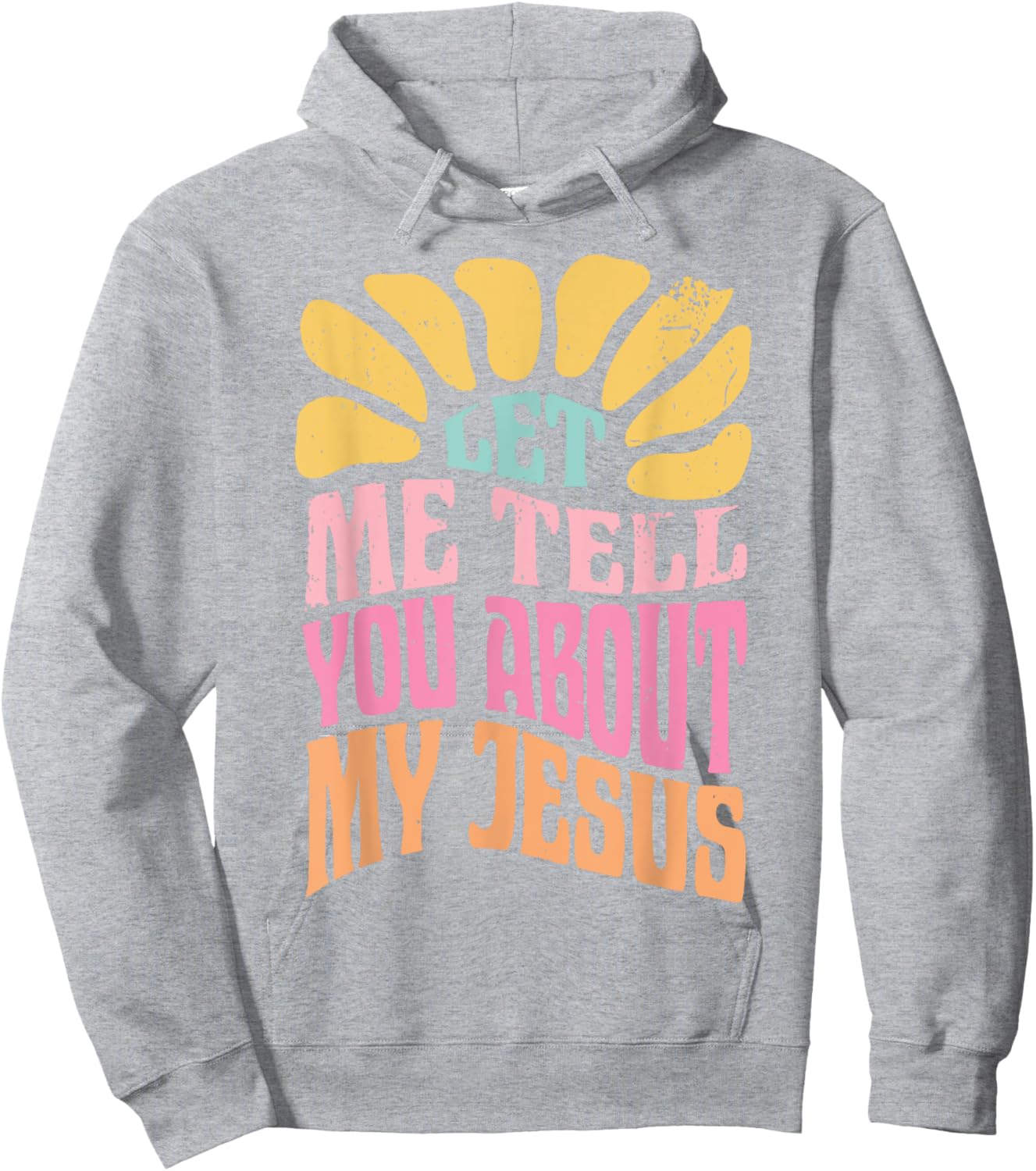 Let Me Tell You About My Jesus Hoodie - Hoodie | Ash