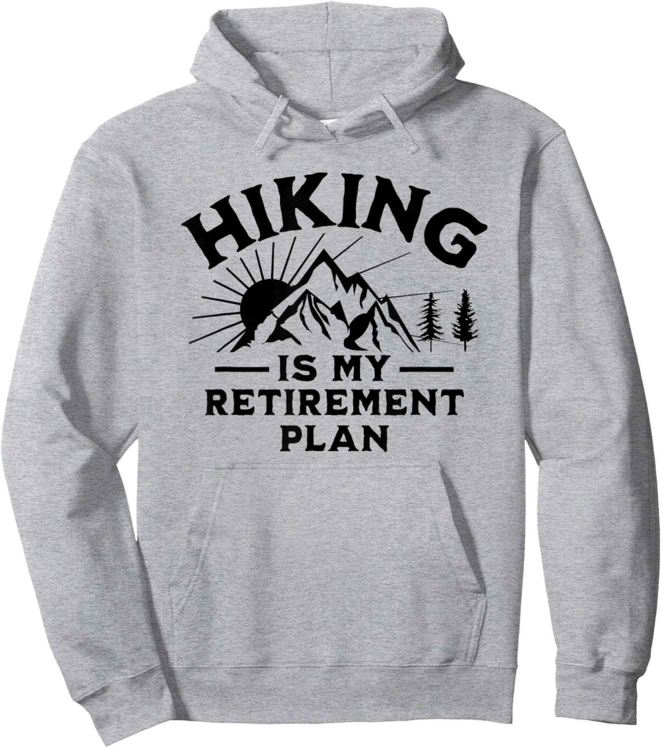 Hiking Is My Retirement Plan Funny Hiking Hoodie - Hoodie | Ash