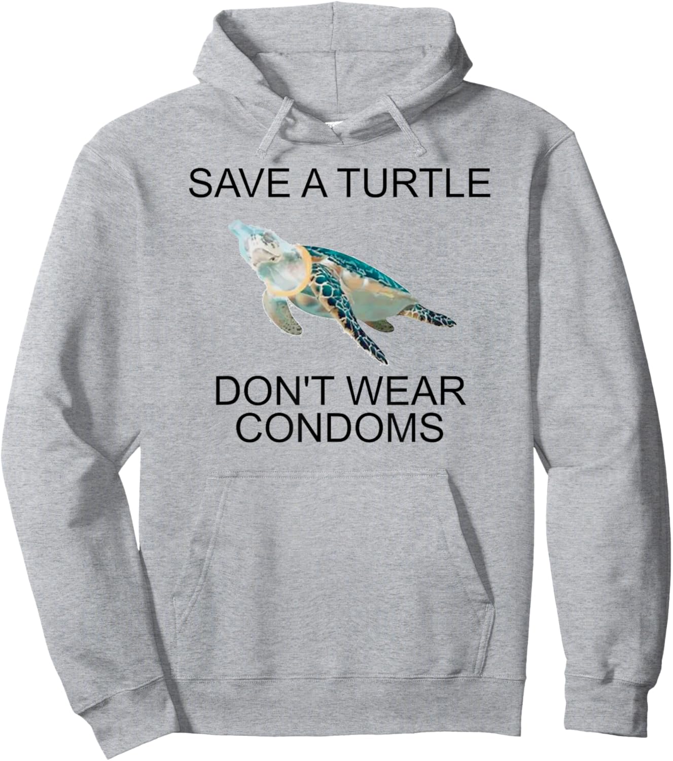 Save A Turtle Don’t Wear Condoms Funny Hoodie - Hoodie | Ash