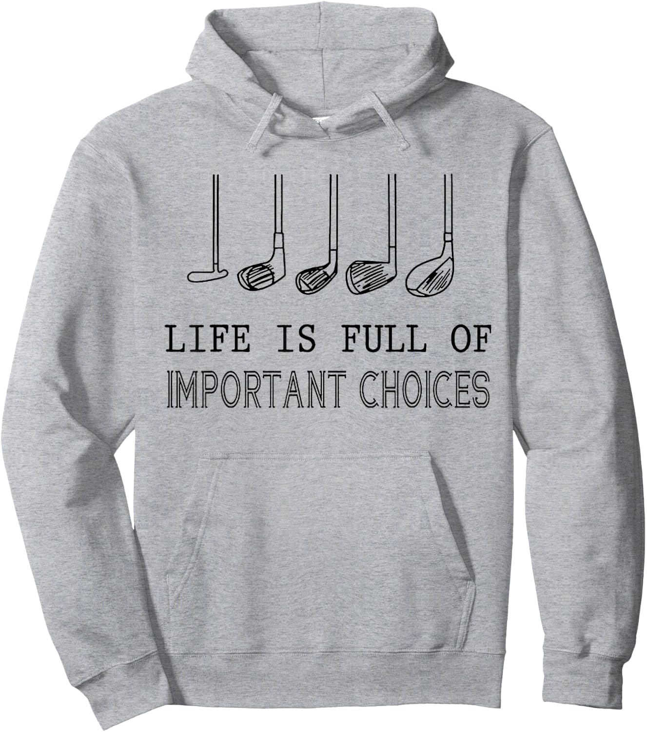 Life Is Full Of Important Choices Golf Hoodie - Hoodie | Ash