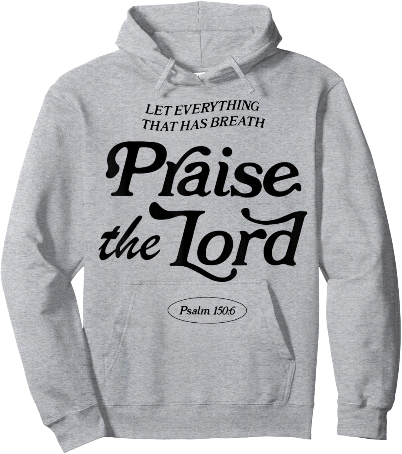 Let Everything That Has Breath Praise The Lord Hoodie - Hoodie | Ash