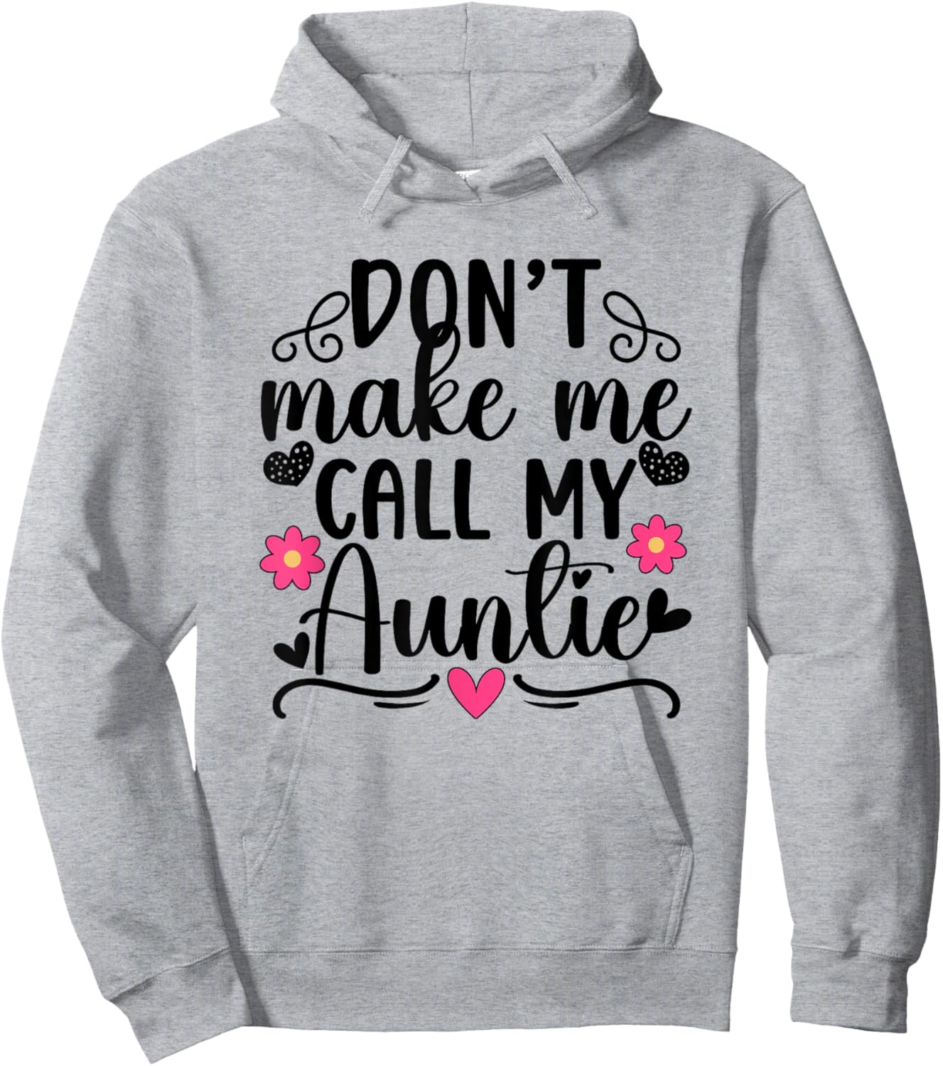 Don't Make Me Call My Auntie From Aunt To Niece Hoodie - Hoodie | Ash