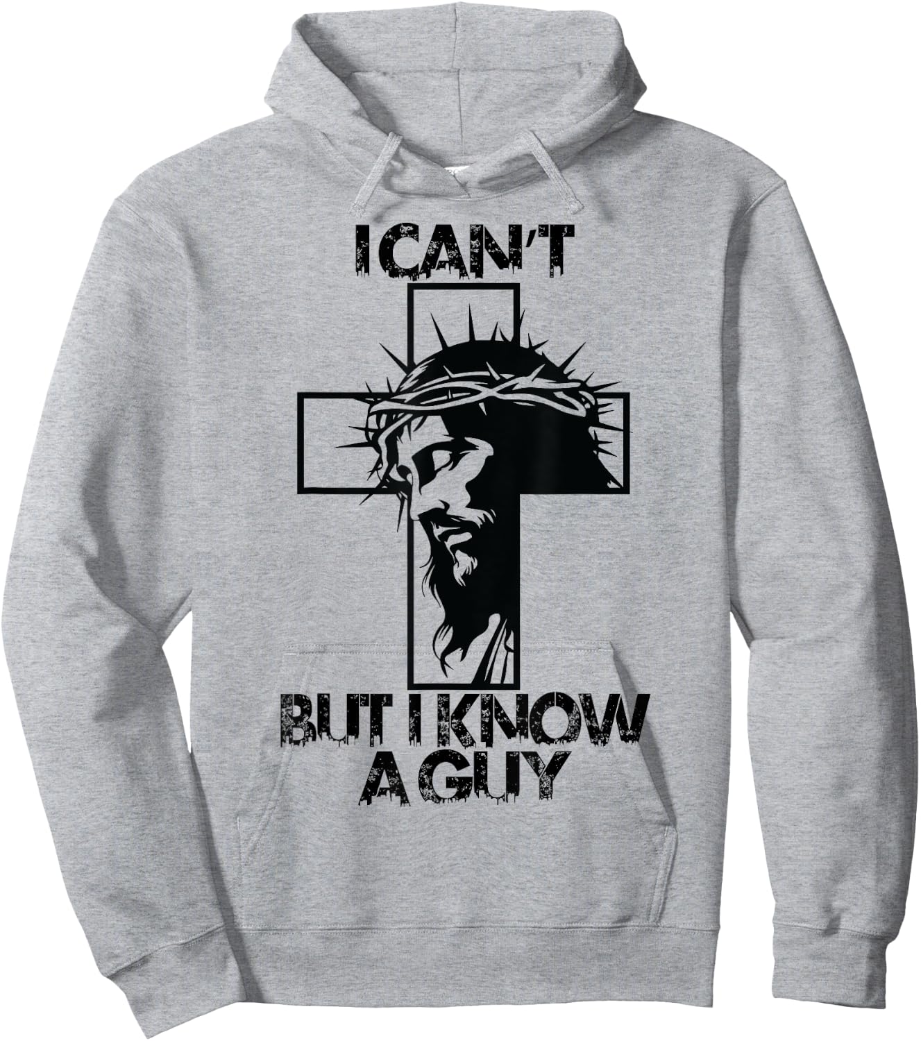 I Cant But I Know A Guy Jesus Cross Hoodie - Hoodie | Ash