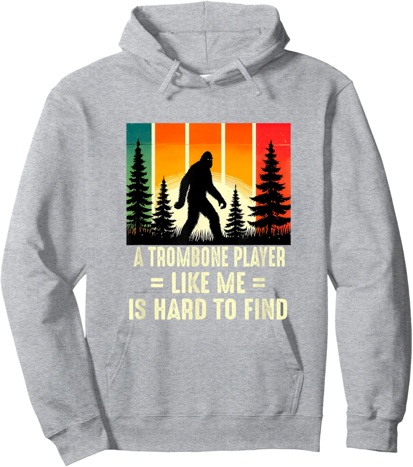 Trombone Player Is Hard To Find, Funny Bigfoot Hoodie - Hoodie | Ash